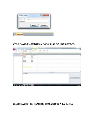 COLOCAMOS NOMBRES A CADA UNO DE LOS CAMPOS
GUARDAMOS LOS CAMBIOS REALIZADOS A LA TABLA