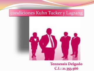 condiciones Kuhn Tucker y Lagrang

 