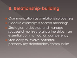  Communication as a relationship business
 Good relationships = Shared meanings
 Strategies to develop and manage
succe...