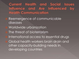  Reemergence of communicable
diseases
 Worldwide urbanization
 The threat of bioterrorism
 International access to ess...