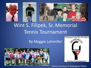 Wint S. Filipek, Sr. Memorial Tennis Tournament  By Maggie Lohmiller Photos Courtesy of Wallingford YMCA 
