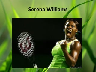 Serena Williams
 