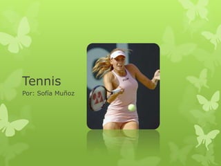 Tennis
Por: Sofía Muñoz

 