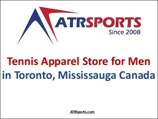 Tennis Apparel Store for Men
in Toronto, Mississauga Canada
ATRSports.com
 
