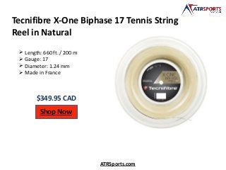 Tecnifibre X-One Biphase 17 Tennis String
Reel in Natural
$349.95 CAD
Shop Now
ATRSports.com
 Length: 660 ft. / 200 m
 Gauge: 17
 Diameter: 1.24 mm
 Made in France
 