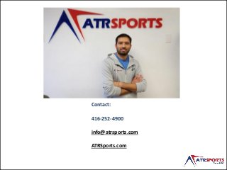 info@atrsports.com
Contact:
416-252-4900
info@atrsports.com
ATRSports.com
 