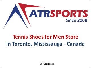 Tennis Shoes for Men Store
in Toronto, Mississauga - Canada
ATRSports.com
 