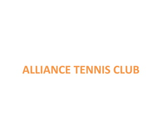 ALLIANCE TENNIS CLUB
 