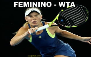FEMININO - WTA
www.jambosb.com.br
 