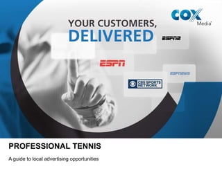 PROFESSIONAL TENNIS
A guide to local advertising opportunities
 