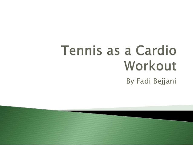tennis as a cardio workout fadi bejjani