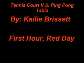 Tennis Court V.S. Ping Pong Table ,[object Object],[object Object]