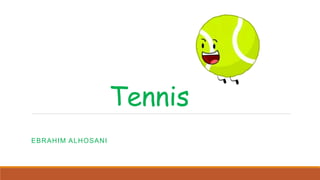 Tennis
EBRAHIM ALHOSANI
 