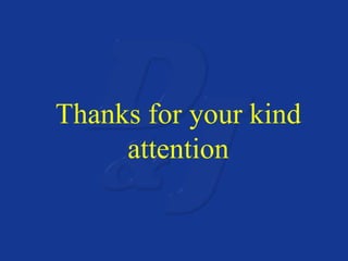 Thanks for your kind 
attention 
