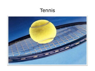 Tennis
 