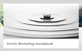 Enrich Marketing introduced
 