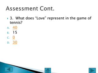  3. What does “Love” represent in the game of
  tennis?
A. 40
B. 15
C. 0
D. 30
 