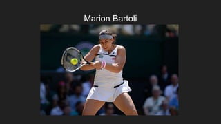 Marion Bartoli
 