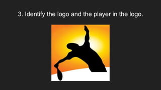 3. Identify the logo and the player in the logo.
 