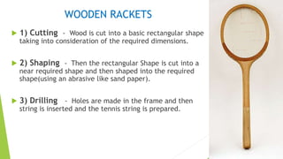 Tennis Racket Development Tennis racket Manufacturing | PPTX