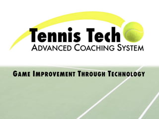 G AME I MPROVEMENT T HROUGH T ECHNOLOGY
 