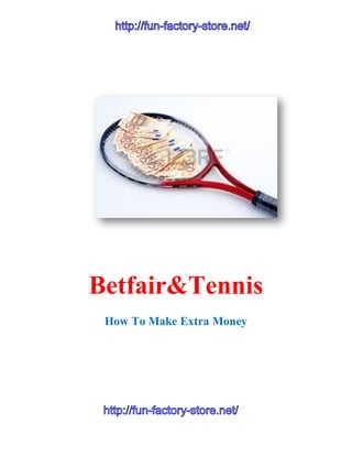 Betfair&Tennis
How To Make Extra Money
http://fun-factory-store.net/http://fun-factory-store.net/
http://fun-factory-store.net/
 