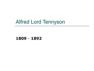Alfred Lord Tennyson 1809  -  1892   