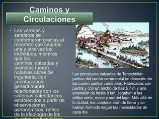 Caminos y Circulaciones<br />Las veredas y senderos se conformaron gracias al recorrido que seguían una y otra vez los ind...