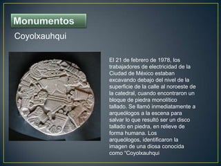 Monumentos<br />Coyolxauhqui<br />El 21 de febrero de 1978, los trabajadores de electricidad de la Ciudad de México estaba...