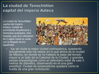 La ciudad de Tenochtitlan capital del imperio Azteca <br />La ciudad de Tenochtitlan capital del imperio Azteca, ciudad de...