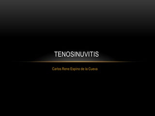 Carlos Rene Espino de la Cueva tenosinuvitis 