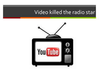 Video killed the radio star 