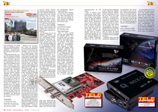 zeichnet werden können.          das Adapterkabel separat       tragungsvolumen von 190                    mit sehr geringer Symbolrate    sammenfassen, dass Tenow                     So leistungsfähig die PCI-E
 More on This Manufacturer                                                           Genau die richtige Karte, um     versorgt werden.               Mbit/s.                                    (unter 1 Ms/s) der TBS6925      auf mehrere Tuner und an-                  Versionen der Tenow Karten
 Read TELE-satellite’s Company Report:
                                                                                     in der heutigen Überfülle an        Auch beim SCPC Empfang        Auch im Bereich SCPC                     keinerlei Probleme bereiten     dere massenmarkttaugliche                  auch sind, allesamt benöti-

 TENOW                                                                               Programmen keine wichtige
                                                                                     Sendung mehr zu verpas-
                                                                                                                      als auch beim Verarbeiten
                                                                                                                      von relativ schwachen Sig-
                                                                                                                                                     Empfang hat Tenow beson-
                                                                                                                                                     dere Sorgfalt bei der Auswahl
                                                                                                                                                                                                konnte. Abgerundet wird all
                                                                                                                                                                                                das noch durch eine zügig
                                                                                                                                                                                                                                Features verzichtet hat, da-
                                                                                                                                                                                                                                für aber dem Profi und Tech-
                                                                                                                                                                                                                                                                           gen sie natürlich einen freien
                                                                                                                                                                                                                                                                           PCI-E Slot im Rechner. Ein
 PC Card Manufacturer, China                                    www.tenower.com      sen. Aber nicht nur 4 TV-        nalen über den ASTRA 2D        des richtigen Tuners walten                arbeitende     Blindscanfunk-   nikfreak eine PCI-E Karte an               weiterer Nachteil von inter-
                                                                                     Programme können gleich-         28.2° Ost bzw. NILESAT 7°      lassen, so dass die TBS6925                tion, die im Praxistest auch    die Hand gibt, mit der er die              nen PCI-E Karten ist der aus
                                                                                     zeitig empfangen werden,         West erfüllte die TBS6984      sowohl im QPSK als auch im                 ausgefallene Symbolraten im     Extrembereiche des TV-, Ra-                Platzgründen meist fehlende
                                                                                     der Benutzer kann sich auf 3     alle Anforderungen.            8PSK Modus Symbolraten                     DVB-S bzw. DVB-S2 Modus         dio- und Datenempfangs via                 Slot für CI Module zum Emp-
                                                                                     TV Programme beschränken                                        von 0.2 bis 45 Ms/s unter-                 fand. Hier konnte der hoch-     Satellit voll ausreizen kann.              fang verschlüsselter Pro-
                                                                                     und den 4. Tuner stattdes-                                      stützt. Dieses breite Spek-                wertige Tuner seine Stärke
                                                                                     sen für Internet-via-Satellite
                                                                                                                      TBS6925 -                      trum ist nahezu einzigartig.               voll ausspielen und uns so
                                                                                                                                                                                                                                                                           gramme. Die Lösung dafür

                                                                                     nutzen. Diese Funktion wird      eine PCI-E Karte               Umso mehr hat es uns na-                   richtig begeistern. Besonders
                                                                                                                                                                                                                                TBS5980 -                                  ist die USB Box TBS5980. In
                                                                                                                                                                                                                                                                           die nur 10.5 x 8.5 x 2 cm gro-
                                                                                     übrigens auch von allen an-      für Profis und                 türlich Spaß gemacht, die-                 glänzte er auch mit extremer    eine externe USB                           ße Box hat Tenow nicht nur
                                                                                     deren Tenow Produkten un-                                       se Features im Praxistest                  Eingangsempfindlichkeit, so
                                                                                     terstützt.                       Technikfreaks                  genauer unter die Lupe zu                  dass wir bereits ein Signal
                                                                                                                                                                                                                                2.0 Box mit CI Slot                        einen Tuner mit Blindscan-
                                                                                        Im Praxistest hat uns die        Wem 4 Tuner zuviele         nehmen. So konnten wir z.B.                mit einem C/N von nur knapp
                                                                                     TBS6984      begeistert,    es   sind, der kann stattdessen     einen MIS Transponder auf                  4.5 dB störungsfrei angezeigt
                                                                                     macht einfach richtig Spaß,      die TBS6925 wählen. Die-       dem ATLANTIC BIRD1 12.5°                   bekamen.
                                                                                     vier verschiedene Satelli-       se verfügt über nur einen      West (11495H) empfangen                       Insgesamt lässt sich das
                                                                                     tensignale gleichzeitig ver-     einzigen Tuner, glänzt dafür   ebenso wie ein SCPC Test                   Konzept der TBS6925 so zu-
                                                                                     arbeiten zu können. Unser        aber mit einer Reihe ande-
 www.TELE-satellite.com/TELE-satellite-1103/eng/tenow.pdf                            relativ aktueller Intel Core     rer Features. Diese Karte
                                                                                     2 Duo Rechner erledigte alle     richtet sich an professio-
                                                                                     an ihn gestellten Aufgaben       nelle bzw. technikbegeis-
einer Grafikkarte, der 64 MB                          Während noch vor weni-                                          terte Anwender. Im Gegen-
                                                                                     in Zusammenarbeit mit der
RAM zur Verfügung stehen.                           gen Jahren die Aufnahme                                           satz zu den anderen Tenow
                                                                                     TBS6984 problemlos, aber
Insgesamt also durchaus be-                         und zeitversetzte Wiederga-                                       Produkten unterstützt die
                                                                                     auch ein älterer Pentium IV
scheidene      Anforderungen,                       be eines TV-Programms eine                                        TBS6925 nämlich nicht nur
                                                                                     Rechner, den wir aus den
die viele ältere PCs noch er-                       Sensation war, so hat sich                                        den Empfang via DVB-S/S2
                                                                                     Tiefen des Redaktionsfundus
füllen.                                             der Endverbraucher heute                                          in den Modulationen QPS
                                                                                     ausgruben, arbeitete zu un-
   Betriebssystemseitig wer-                        längst daran gewöhnt, auch                                        und 8PSK, sondern in DVB-
                                                                                     serer Zufriedenheit. Fairer-
den MS Windows (2000/XP/                            zwei Programme gleichzeitig      weise müssen wir an dieser       S2 auch 16PSK und 32APSK.
Vista und Windows 7) sowie                          aufnehmen zu können, wäh-        Stelle allerdings erwähnen,      Hinzu kommt der MIS (Multi
Linux unterstützt. Allen Pro-                       rend ein Drittes live gesehen    dass er beim HDTV Empfang        Input Stream) Empfang von
dukten liegt eine übersicht-                        wird. Aber für Tenow war das     und der gleichzeitigen Auf-      VCM und ACM Transpondern
lich beschriftete und wohl-                         nicht genug: mit innovativen     nahme von weiteren Sen-          (über diese interessante
geformte Fernbedienung bei.                         Features setzt das Unter-        dungen an die Grenzen sei-       Empfangsart berichten wir
Diese schmiegt sich ange-                           nehmen neue Standards und        ner Leistungsfähigkeit stieß     in einer späteren TELE-sa-
nehm in die Handfläche ein                          bietet auf dier TBS6984 als      und kaum noch vernünftig         tellite Ausgabe) sowie die
und erlaubt das komfortable                         Weltneuheit gleich vier Tu-      zu bedienen war.                 Möglichkeit, den gesamten
Bedienen aller Funktionen                           ner. Die sensiblen Tuner der        Die TBS6984 bietet sogar      Inhalt eines Transponders
auch vom Sofa aus. Wäh-                             TBS6984 unterstützen den         ein eigenes Adapterkabel         auf der Festplatte des Rech-
rend die externe USB-Box                            DVB-S und DVB-S2 Empfang         zum Anschluß an das Netz-        ners abzulegen und zwar
TBS5980 den Infrarotem-                             in den Modulationen QPSK         teil des PCs. Die Karte funk-    bis zu einem Datenüber-                                                                                                                                                     0.5
pfänger im Gehäuse integ-                           und 8PSK. Im QPSK Betrieb        tioniert problemlos über die
riert hat liegt den internen                        können Symbolraten von           Stromversorgung des PCIe-
PCI-E Karten ein kleiner Inf-                       1-45 Ms/s sowie im 8PSK
rarotempfänger bei, der ein-                        Modus     Symbolraten     von
fach in die dafür vorgesehene                       2-36 Ms/s verarbeitet wer-
Buchse am Slotblech ein-                            den, wovon wir uns im Zuge
gesteckt wird. Gut gefallen                         unseres Praxistests auch
hat uns auch das beigelegte                         gleich überzeugen konnten.
Handbuch inkl. Einbauanlei-                         Natürlich decken alle vier Tu-
tung. Es gibt übersichtlich                         ner den erforderlichen Fre-
Antwort auf alle Fragen, die                        quenzbereich von 925 MHz
im Zusammenhang mit der                             bis 2175 MHz ab. Eine Ein-
Installation und Bedienung                          gangsempfindlichkeitsmes-
der Tenow Produkte entste-                          sung aller vier Tuner lieferte
hen könnten.                                        exakt identische Ergebnisse.
                                                      Was bedeuten nun vier Tu-
                                                                                                                                                                                 10-1
                                                                                                                                                                                    1/201
                                                                                                                                                                                        1
                                                    ner? Mit der TBS6984 kann
TBS6984 -                                           man einen Sender live sehen,     Slots, wenn jedoch ein Di-
                                                                                                                                                                Tenow TBS6925
                                                                                                                                                            Das absolute Optimum an
4 Tuner für den                                     während im Hintergrund drei      SeQC-Motor betrieben wird                                            Empfangsmöglichkeiten bietet
                                                                                                                                                       neben Blindscan den störungsfreiem
                                                                                                                                                                                                                                                                                                      10-1
                                                                                                                                                                                                                                                                                                         1/201
                                                                                                                                                                                                                                                                                                             1

DVB-S/2 Empfang                                     weitere Programme von un-        oder bei älteren PC der PCIe-                                       Signalempfang in den äußersten
                                                                                                                                                      Randbereichen. Die Karte für die echten
                                                                                                                                                                                                                                                                                       Tenow TBS5980
                                                                                                                                                                                                                                                                               Für jeden, der auch am PC Pay-TV
                                                    terschiedlichen     Transpon-    Slot nicht genügend Energie
auf einer Karte                                     dern oder Satelliten aufge-      liefert, kann die Karte über
                                                                                                                                                        Profis und Satellitenenthusiasten.                                                                                               sehen möchten




22   TELE-satellite — Global Digital TV Magazine — 10-1
                                                      1/201 — www.TELE-satellite.com
                                                          1                                                                                                                                                                 www.TELE-satellite.com — 10-1
                                                                                                                                                                                                                                                        1/201 — TELE-satellite — Global Digital TV Magazine
                                                                                                                                                                                                                                                            1                                                 23
 