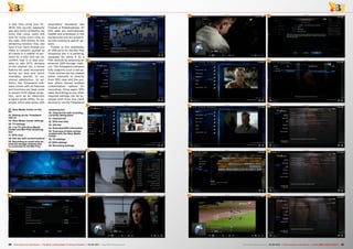 29
30
31
32
33
34
35
36
37
38
6
25
26
24
27
28
22
23
46 47TELE-audiovision International — The World‘s Leading Digital TV Industry Publication — 05-06/2015 — www.TELE-audiovision.com www.TELE-audiovision.com — 05-06/2015 — TELE-audiovision International — 全球发行量最大的数字电视杂志
22. Xbox Media Center on the
PC
23. Setting up the Tvheadend
add-on
24. Xbox Media Center settings
25. TV settings
26. Live TV with Xbox Media
Center and Moi Plus streaming
box
27. EPG view
28. Info bar with control buttons
29. Recording an event onto an
external storage medium that
is connected to the Moi Plus
streaming box
30. Channel list with recording
currently taking place
31. Channel list
32. EPG overview
33. Info bar
34. Extended EPG information
35. Overview of timer entries
created with the Xbox Media
Center
36. TV settings
37. EPG settings
38. Recording settings
in less time using your PC.
While this sounds awesome
and also works brilliantly, we
know that many users still
look for some more icing on
the cake. And thanks to this
streaming solution they can
have it too: Each change you
make is instantly pushed to
all clients in a matter of sec-
onds! As a side note we can
confirm that it is also pos-
sible to add IPTV streams
to the channel list, a bonus
feature we used excessively
during our test and which
invariably worked to our
utmost satisfaction. In ad-
dition, the Tvheadend soft-
ware comes with all features
and functions we have come
to expect from digital recep-
tion, such as an electronic
program guide (EPG), for ex-
ample, which also works with
proprietary standards like
Freesat or Mediahighway. All
EPG data are automatically
loaded and processed in the
background and are present-
ed with extensive search op-
tions.
Thanks to the availability
of USB ports on the Moi Plus
streaming box it is perfectly
equipped for using it as a
PVR receiver by attaching an
external USB storage medi-
um. The Tvheadend software
fully supports such a set-up.
Timer entries can be created
either manually or directly
from EPG view and the sys-
tem offers almost endless
customisation options for
recordings. Once again, EPG
data, recordings or any other
required settings can be ac-
cessed both from any client
devices or via the Tvheadend
 