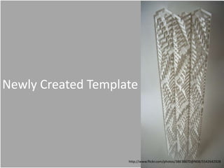 Newly Created Template

http://www.flickr.com/photos/38838670@N08/5542642928

 