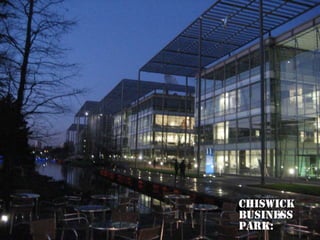 CHISWICK
BUSINESS
PARK:
 