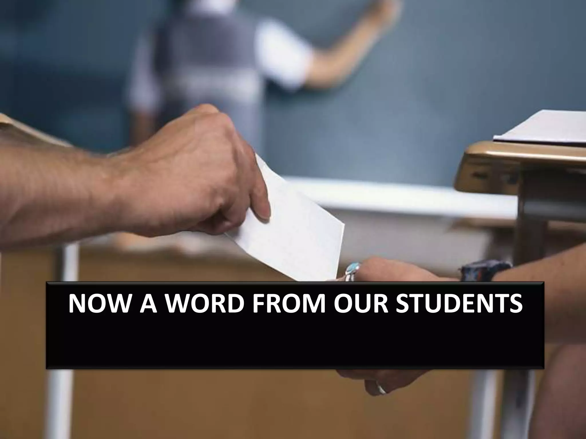 Now a word from our students