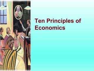 Ten Principles of
Economics
 