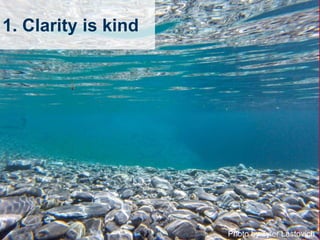 Brunel University London
1. Clarity is kind
3
Photo by Tyler Lastovich
 