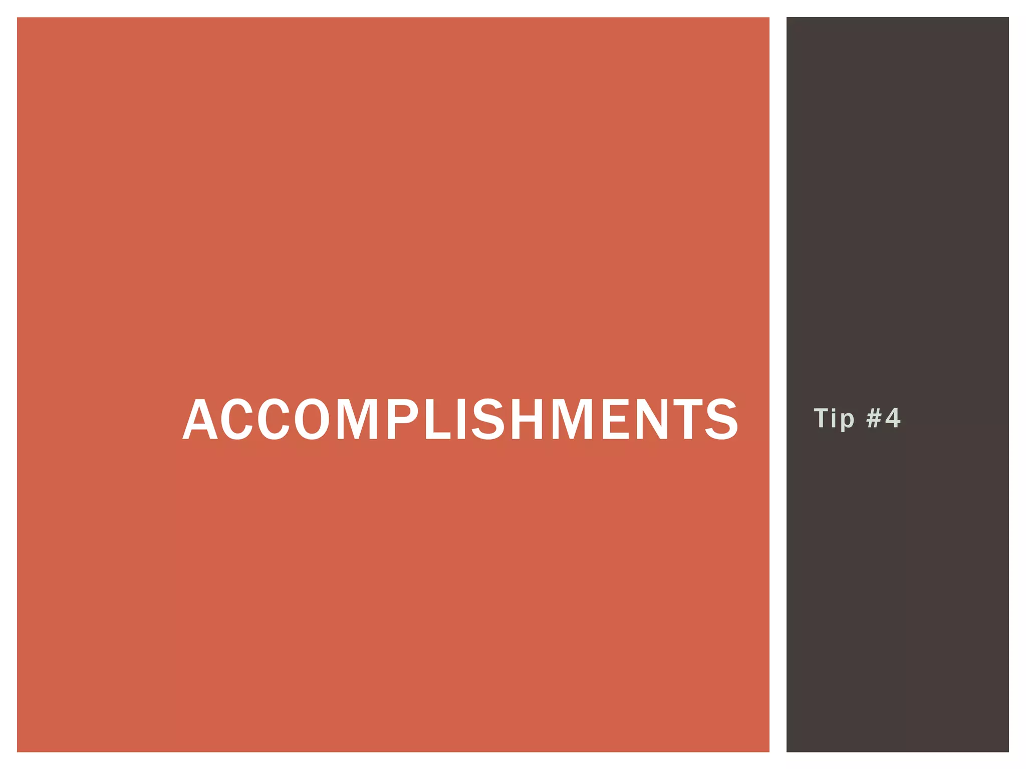 Tip #4ACCOMPLISHMENTS
 