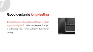 7
Good design is long-lasting
 