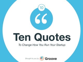 Ten Quotes To Change How You Run Your Startup