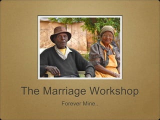 The Marriage Workshop
Forever Mine..
 