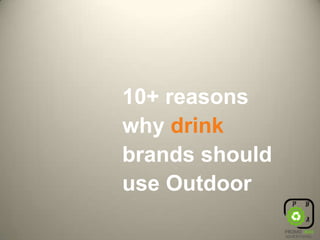 10+ reasons why drink brands should use Outdoor 