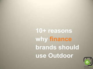 10+ reasons why finance brands should use Outdoor 