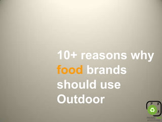 10+ reasons why food brands should use Outdoor 