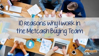 Ten reasons why I work at Metcash - Buying