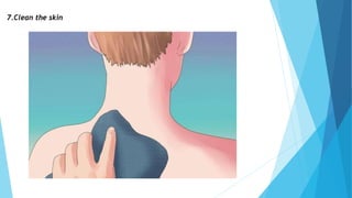 7.Clean the skin
 