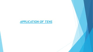 APPLICATION OF TENS
 