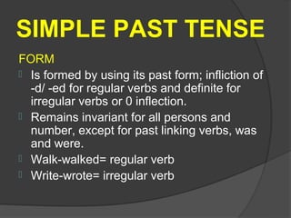 PAST PROGRESSIVE
FORM
 Combines the past form of the be verb,
  here in two forms- first and third person
  singular form...
